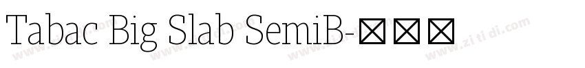 Tabac Big Slab SemiB字体转换